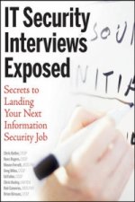 IT Security Interviews Exposed - Secrets to Landing Your Next Information Security Job