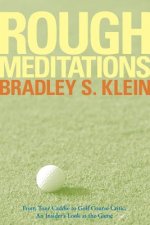 Rough Meditations - From Tour Caddie to Golf  Critic, An Insider's Look at the Game
