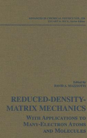 Advances in Chemcial Physics - Reduced-Density- Matrix Mechanics - With Application to Many- Electron Atoms and Molecules V134