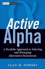Active Alpha - A Portfolio Approach to Selecting and Managing Alternative Investments