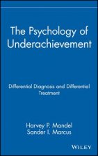 Psychology of Underachievement - Differential Diagnosis & Differential Treatment