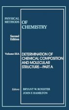 Physical Methods of Chemistry - Determination of Chemical Composit and Molecular Structure 2e V 3 Part A