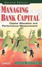 Managing Bank Capital - Capital Allocation & Performance Measurement 2e