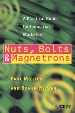 Nuts, Bolts & Magnetrons - A Practical Guide for Industrial Marketers