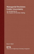 Managerial Decisions Under Uncertainty - Introduction to the Analysis of Decision Making