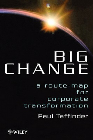 Big Change - A Route-Map for Corporate Transformation