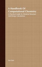 Handbook of Computational Chemistry - Practical Guide to Chemical Structure & Energy