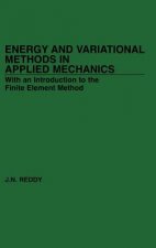 Energy and Variational Methods in Applied Mechanic Mechanics-With an Introduction Etc