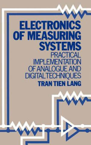 Electronics of Measuring Systems - Practical Implementation of Analogue & Dig Tech