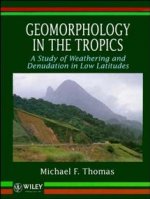 Geomorphology in the Tropics - A Study of Weathering & Denudation in Low Latitudes
