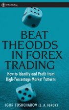 Beat the Odds in Forex Trading - How To Identify and Profit from High Percentage Market Patterns