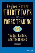 Thirty Days of Forex Trading + Website: Trades, Ta ctics, and Techniques