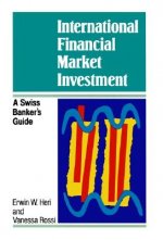 International Financial Market Investment - A Swiss Banker's Guide