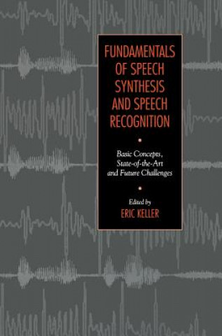 Fundamentals of Speech Synthesis & Speech Recognition - Basic Concepts, State of the Art & Future Challenges