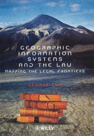 Geographic Information Systems & the Law - Mapping  the Legal Frontiers