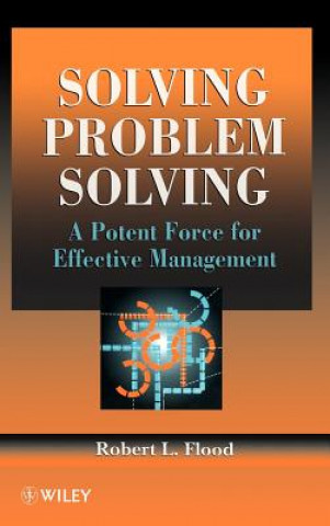 Solving Problem Solving - A Potent Force for Effective Management