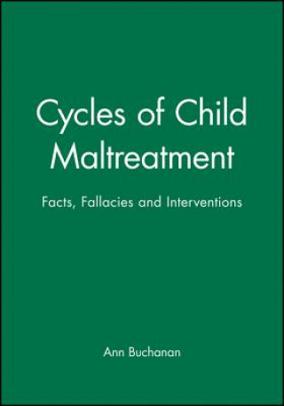 Cycles of Child Maltreatment - Facts, Fallacies & Interventions