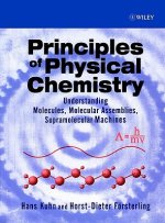 Principles of Physical Chemistry - Understanding Molecules, Molecular Assemblies, Supramolecular Machines