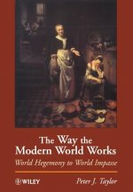 Way the Modern World Works - World Hegemony to World Impasse