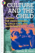 Culture & the Child - A Guide for Professionals in  Child Care & Development