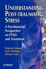 Understanding Post-Traumatic Stress - A Psychosocial Perspective on PTSD & Treatment
