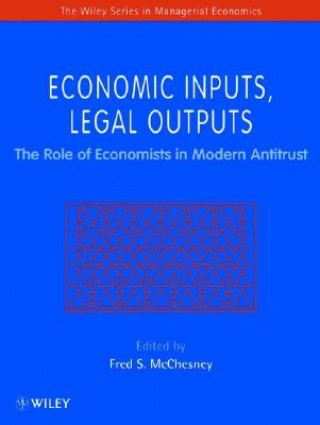 Economic Inputs, Legal Outputs - The Role of the Economists in Modern Antitrust