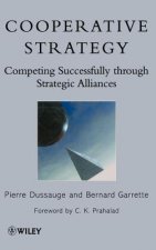 Cooperative Strategy - Competing Successfully through Strategic Alliances