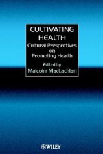 Cultivating Health - Cultural Perspectives on Promoting Health