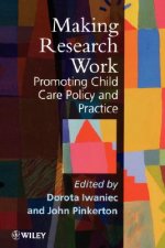 Making Research Work - Promoting Child Care Policy  & Practice