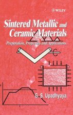 Sintered Metallic & Ceramic Materials - Preparation, Properties & Applications