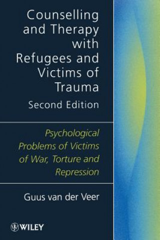 Counselling & Therapy with Refugees & Victims of Trauma - Psychological Problems of Victims of War,  Torture & Repression 2e