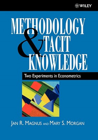 Methodology & Tacit Knowledge - Two Experiments in  Econometrics