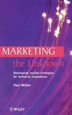Marketing the Unknown - Developing Market Strategies for Technical Innovations