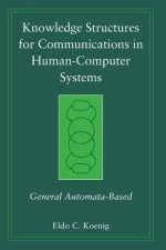 Knowledge Structures for Communications in Human-Computer Systems - General Automata-Based
