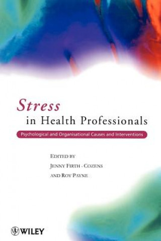 Stress in Health Professionals - Psychological & Organisational Causes & Interventions