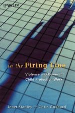 In the Firing Line - Violence & Power in Child Protection Work