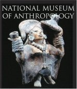 Treasures of the National Museum of Anthropology Mexico