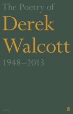 Poetry of Derek Walcott 1948-2013