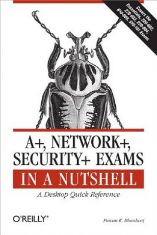 A+. Network+, Security+ Exams in a Nutshell