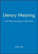 Literary Meaning - From Phenomenology to Destruction