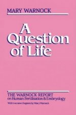 Question of Life - The Warnock Report on Human Fertilisation and Embryology