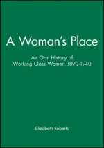 Woman's Place: An Oral History of Working Class Women 1890-1940