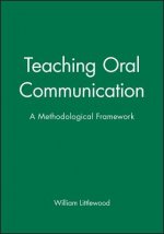 Teaching Oral Communication - a Methodological Framework