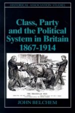 Class, Party and the Political System in Britain 1867-1914