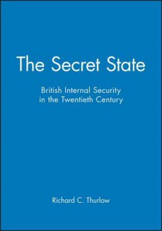 Secret State: British Internal Security in the  Twentieth Century