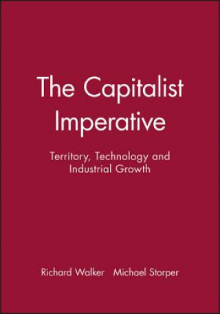 Capitalist Imperative - Territory, Technology and Industrial Growth