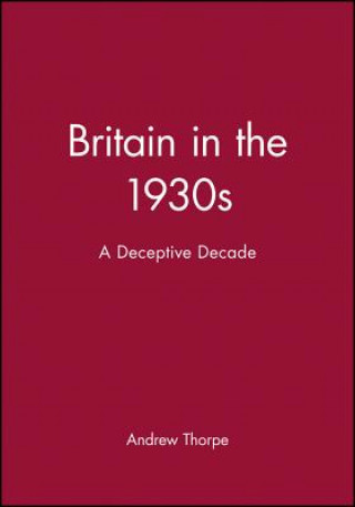 Britain in the 1930s - a Deceptive Decade