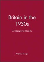 Britain in the 1930s - a Deceptive Decade