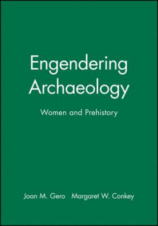 Engendering Archaeology - Women and Prehistory