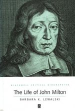 Life of John Milton: A Critical Biography